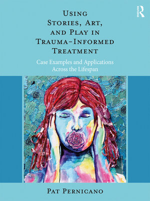 cover image of Using Stories, Art, and Play in Trauma-Informed Treatment